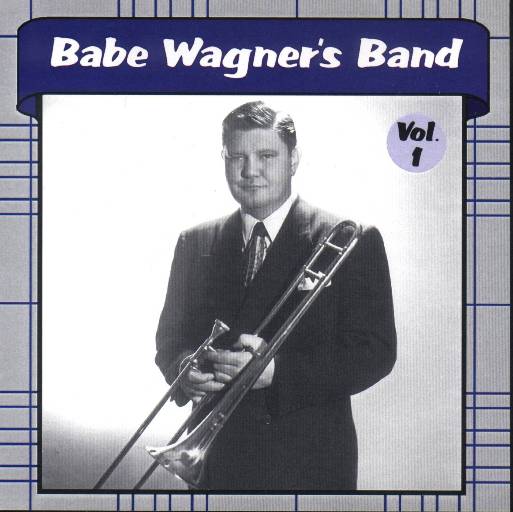 Babe Wagner Band Volume 1 - Click Image to Close